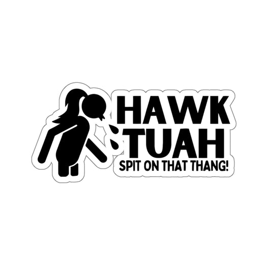 Hawk Tuah -  Kiss-Cut Sticker