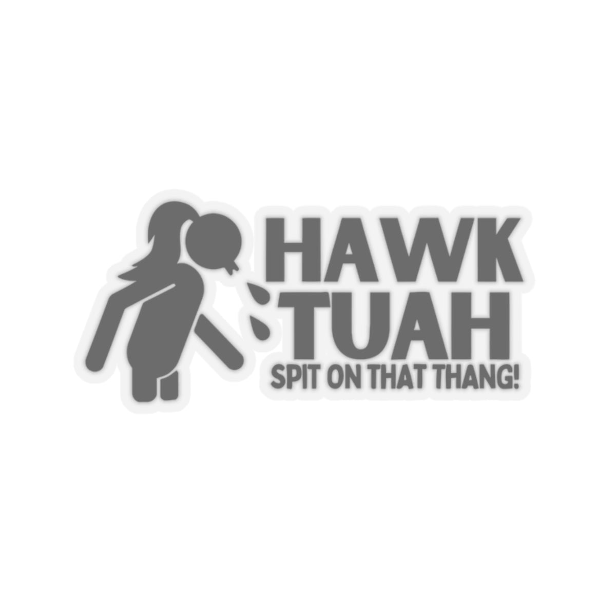 Hawk Tuah -  Kiss-Cut Sticker
