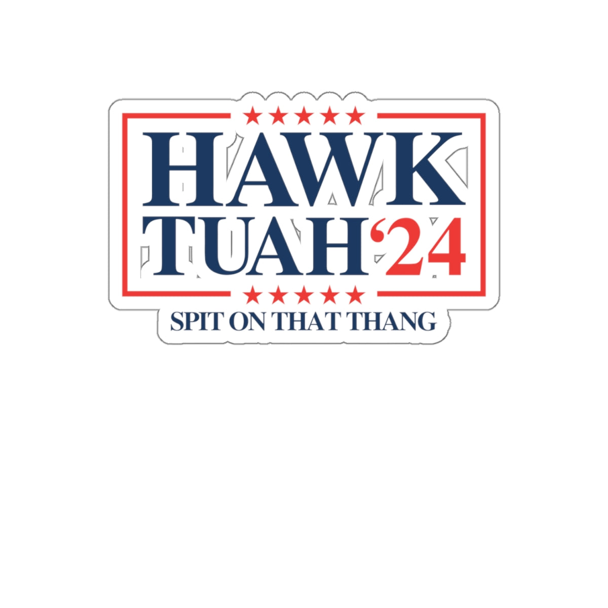 Hawk Tuah'24 "spit on that thang" Sticker
